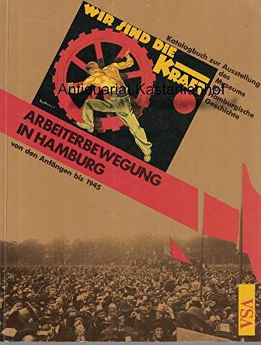 Beispielbild fr Wir sind die Kraft!". Arbeiterbewegung in Hamburg von den Anfngen bis 1945. Katalogbuch zu Ausstellungen des Museums fr Hamburgische Geschichte. Hrsg. von Ulrich Bauche, Ludwig Eiber, Ursula Wamser u. Wilfried Weinke. Mit einem Geleitwort von Jrgen Bracker). zum Verkauf von Antiquariat Reinhold Pabel