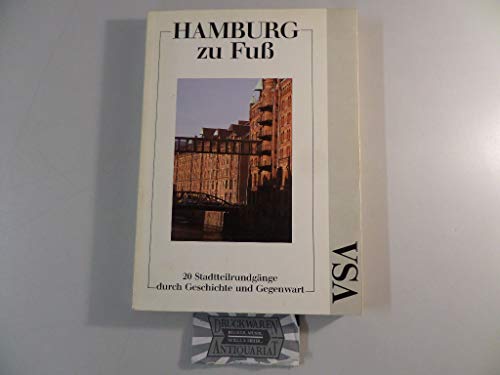 Hamburg zu Fuß - 20 Stadtteilrundgänge durch Geschichte und Gegenwart; Mit Beiträgen von der Arbe...
