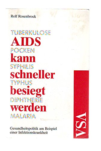 AIDS kann schneller besiegt werden. Gesundheitspolitik am Beispiel einer Infektionskrankheit - Rosenbrock, Rolf