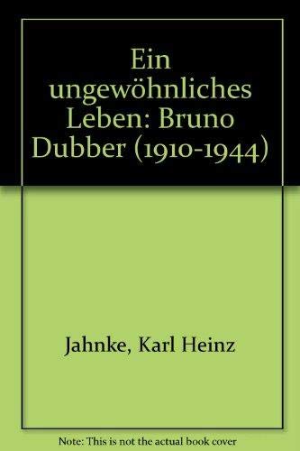Ein ungewoÌˆhnliches Leben,: Bruno Dubber (1910-1944) (German Edition) (9783879755509) by Jahnke, Karl Heinz