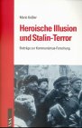 Heroische Illusion Und Stalin-Terror: Beitrage Zur Kommunismus-Forschung. - Mario Kessler