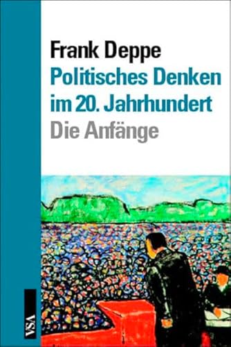 Politisches Denken im 20. Jahrhundert. (9783879757473) by Frank Deppe