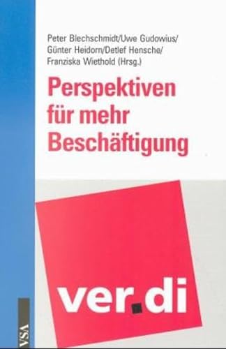 Ver.di: Perspektiven für mehr Beschäftigung. - Blechschmidt, Peter / Gudowius, Uwe / Heidorn, Günter / Hensche, Detlef / Wiethold, Franziska (Hg.)
