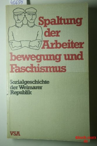 Spaltung der Arbeiterbewegung und Faschismus. Sozialgeschichte der Weimarer Republik. - Drüke, Helmut