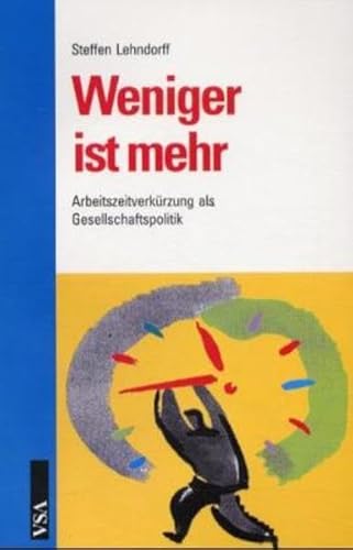 Beispielbild fr Weniger ist mehr, Arbeitszeitverkrzung als Gesellschaftspolitik, zum Verkauf von Grammat Antiquariat