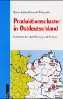 Stock image for Produktionscluster in Ostdeutschland. Methoden der Identifizierung und Analyse for sale by Kultgut