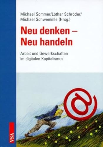 Imagen de archivo de Neu denken - neu handeln. Arbeit und Gewerkschaften im digitalen Kapitalismus. Festschrift fr Kurt van Haaren. a la venta por Grammat Antiquariat