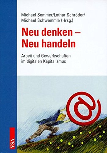 Stock image for Neu denken - neu handeln. Arbeit und Gewerkschaften im digitalen Kapitalismus. Festschrift fr Kurt van Haaren. for sale by Grammat Antiquariat