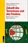 Beispielbild fr Zukunft des Terrorismus und des Friedens: Menschenrechte--Gewalt--Offene Gesellschaft zum Verkauf von Bernhard Kiewel Rare Books
