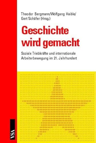 Beispielbild fr Geschichte wird gemacht. Soziale Triebkrfte und internationale Arbeiterbewegung im 21. Jahrhundert, zum Verkauf von modernes antiquariat f. wiss. literatur