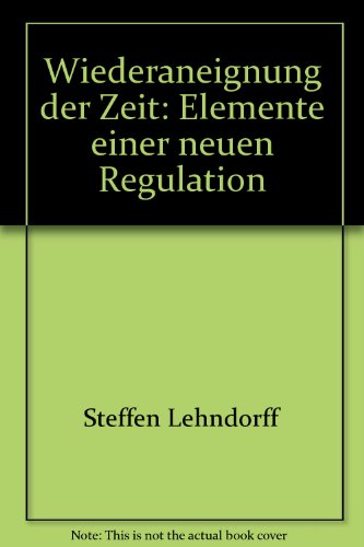 Stock image for Wiederaneignung der Zeit. Elemente einer neuen Regulation, for sale by modernes antiquariat f. wiss. literatur