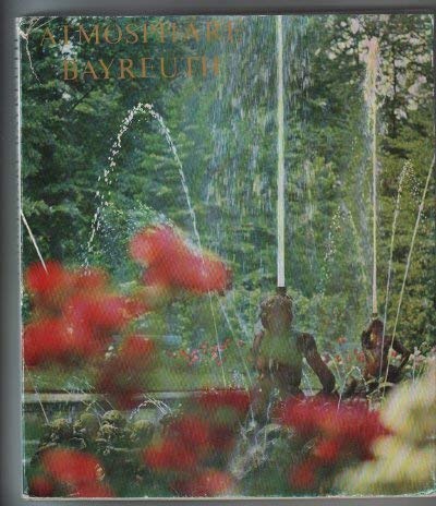 Atmosphäre Bayreuth - Mit 80 Aufnahmen von Wilhelm Rauh - Barth, Herbert (Hrsg.)