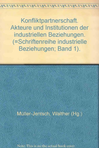 Beispielbild fr Konfliktpartnerschaft. Akteure und Institutionen der industriellen Beziehungen. (=Schriftenreihe industrielle Beziehungen; Band 1). zum Verkauf von medimops