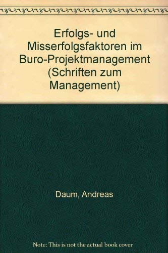 Erfolgs- und Misserfolgsfaktoren im BuÌˆro-Projektmanagement (Schriften zum Management) (German Edition) (9783879880546) by Andreas W. Daum