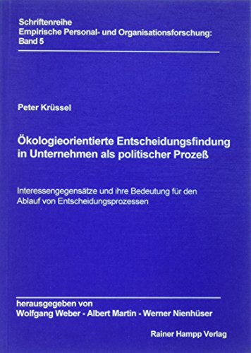 Beispielbild fr kologieorientierte Entscheidungsfindung in Unternehmen als politischer Prozess : Interessengegenstze und ihre Bedeutung fr den Ablauf von Entscheidungsprozessen. Empirische Personal- und Organisationsforschung zum Verkauf von NEPO UG