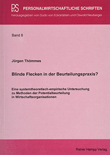 Stock image for Blinde Flecken in der Beurteilungspraxis? Eine systemtheoretisch-empirische Untersuchung zu Methoden der Potentialbeurteilung in Wirtschaftsorganisationen for sale by NEPO UG