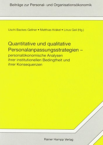 Stock image for Quantitative und qualitative Personalanpassungsstrategien : Personalkonomische Analysen ihrer institutionellen Bedingtheit und ihrer Konsequenzen: Beitrge zum 1. Kln-Bonner Kolloquium zur Personalkonomie for sale by Buchpark