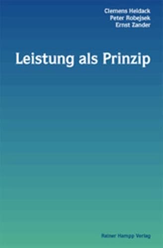 Stock image for Leistung als Prinzip : Konsensbildung und Kompetenzentwicklung in Ost und West for sale by Buchpark