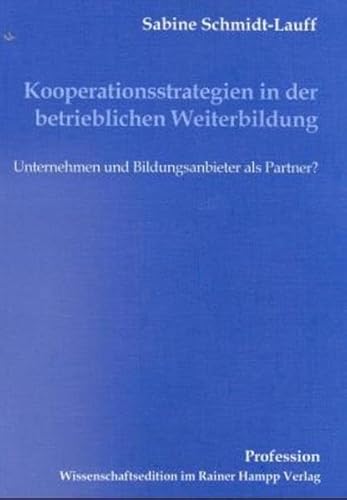 Imagen de archivo de Kooperationsstrategien in der betrieblichen Weiterbildung. Unternehmen und Bildungsanbieter als Partner? a la venta por Antiquariat Bader Tbingen