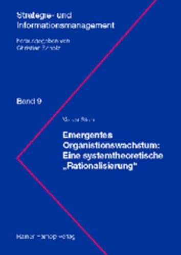 Emergentes Organisationswachstum: Eine systemtheoretische 'Rationalisierung'. Strategie- u. Informationsmanagement, Bd. 9. - Stein, Volker