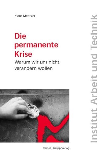 Die permanente Krise. Warum wir uns nicht verändern wollen