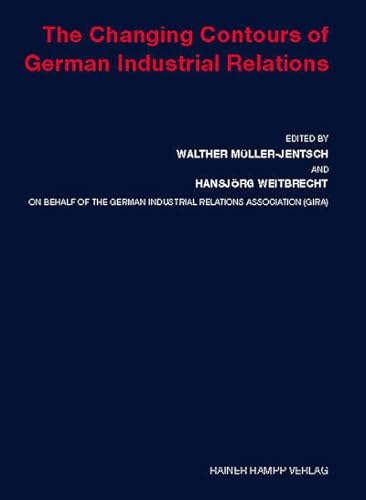 Beispielbild fr The Changing Contours of German Industrial Relations : On Behalf of the German Industrial Relations Association (GIRA). zum Verkauf von Buchpark