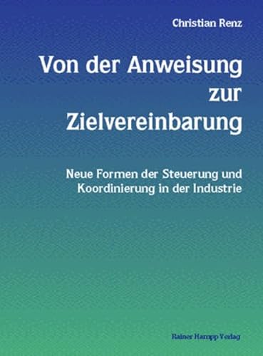 Beispielbild fr Von der Anweisung zur Zielvereinbarung: Neue Formen der Steuerung und Koordinierung in der Industrie zum Verkauf von medimops