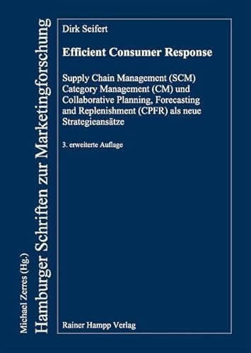 Beispielbild fr Efficient Consumer Response: Supply Chain Management (SCM), Category Management (CM) and Collaborative Planning, Forecasting and Replenishment (CPFR) . (Hamburger Schriften zur Marketingforschung) Seifert, Dirk; Zerres, Michael; Kracklauer, Alexander; Mills, D Quinn and Werner, Gtz W zum Verkauf von BUCHSERVICE / ANTIQUARIAT Lars Lutzer