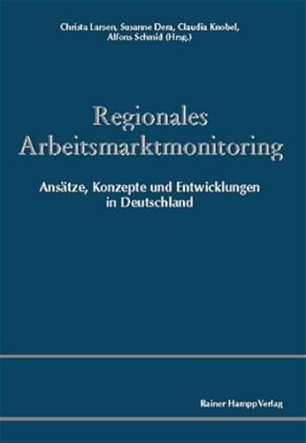 Beispielbild fr Regionales Arbeitsmarktmonitoring: Anstze, Konzepte und Entwicklungen in Deutschland zum Verkauf von Buchmarie