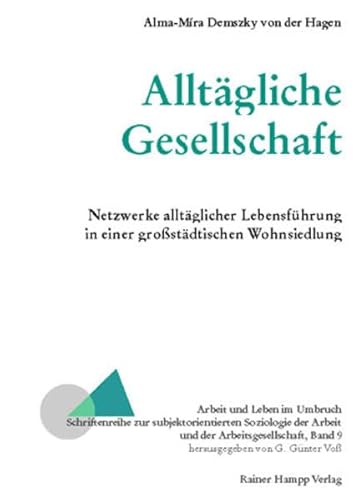 Beispielbild fr Alltgliche Gesellschaft: Netzwerke alltglicher Lebensfhrung in einer grossstdtischen Wohnsiedlung zum Verkauf von medimops