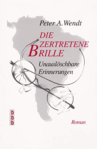 Beispielbild fr Die zertretene Brille: Unauslschbare Erinnerungen zum Verkauf von medimops