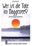 Wer ist die Tote im Baggerloch ? (9783879893171) by Koch, Uwe