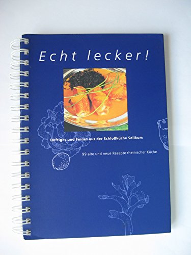 Stock image for Echt lecker! Deftiges und Feines aus der Schlosskche Selikum. 99 alte und neue Rezepte rheinischer Kche for sale by medimops