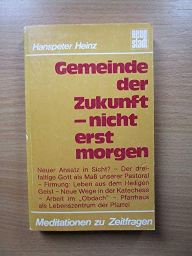 Gemeinde der Zukunft - nicht erst morgen (9783879960514) by Hanspeter Heinz