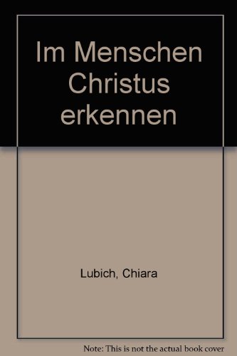 Im Menschen Christus erkennen. - Lubich, Chiara