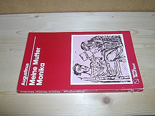 Meine Mutter Monika. Große Gestalten der Christenheit ; 17 - Augustinus, Aurelius und Agostino Trapè