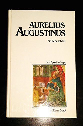 Aurelius Augustinus: Ein Lebensbild. - Trapè, Agostino und Uta Brehme (Übersetzung)