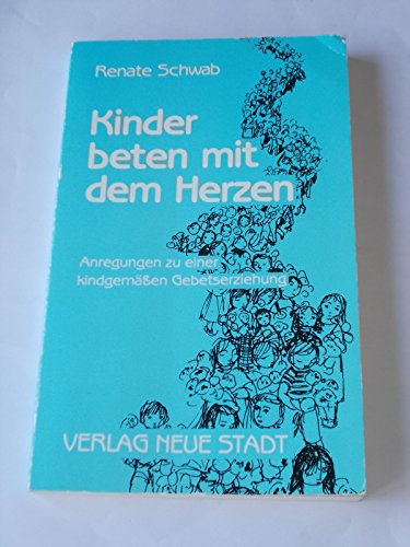 9783879962327: Kinder beten mit dem Herzen. Anregungen zu einer kindgemssen Gebetserziehung