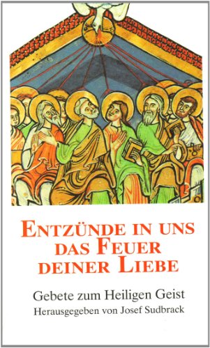 9783879962488: Entznde in uns das Feuer deiner Liebe: Gebete zum Heiligen Geist