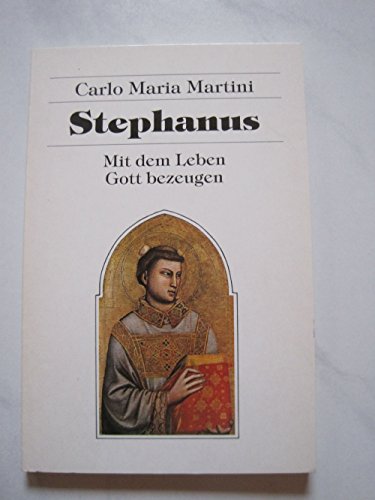 Stephanus : Mit dem Leben Gott bezeugen. Hilfen zum christlichen Leben - Martini, Carlo Maria