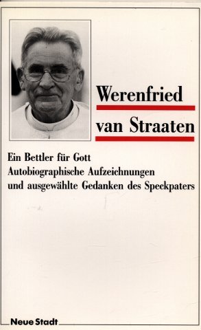 Beispielbild fr Ein Bettler fr Gott. Autobiographische Aufzeichnungen und ausgewhlte Gedanken des Speckpaters. Mit den Lebensdaten. zum Verkauf von Antiquariat Tarter, Einzelunternehmen,