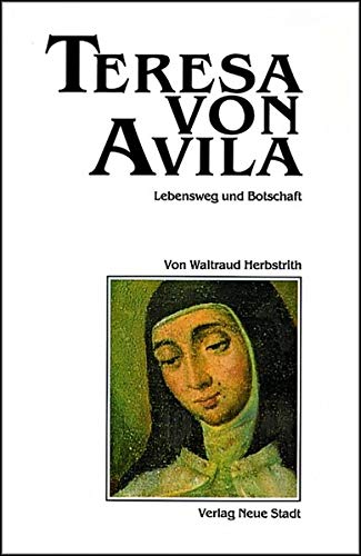 Beispielbild fr Teresa von Avila : Lebensweg und Botschaft / Waltraud Herbstrith zum Verkauf von Versandantiquariat Buchegger