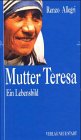 Mutter Teresa. Ein Leben für die Ärmsten der Armen. - Allegri, Renzo