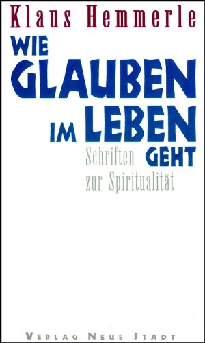 Imagen de archivo de Wie Glauben im Leben geht. Schriften zur Spiritualitt a la venta por medimops