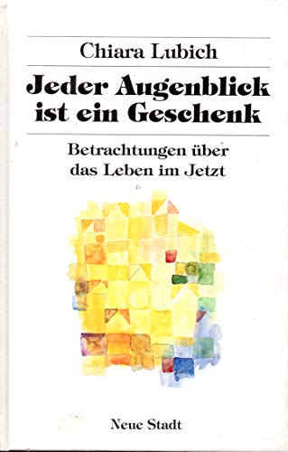 Jeder Augenblick ist ein Geschenk