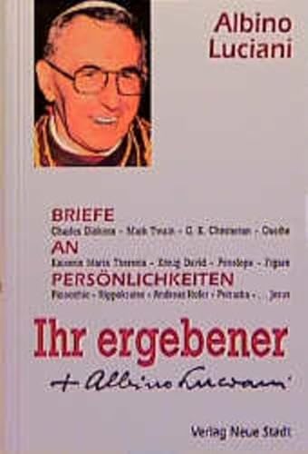 Beispielbild fr Ihr ergebener Albino Luciani. Briefe an Persnlichkeiten von Johannes Paul I. zum Verkauf von medimops