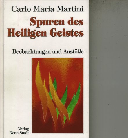 Spuren des Heiligen Geistes : Beobachtungen und Anstöße. Hilfen zum christlichen Leben. - Martini, Carlo Maria