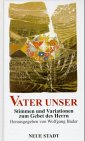 Beispielbild fr Vater unser. Stimmen und Variationen zum Gebet des Herrn zum Verkauf von Oberle