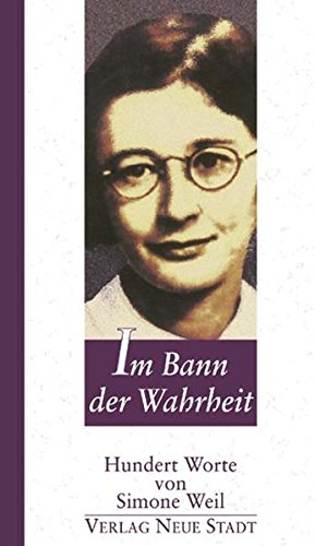 Beispielbild fr Im Bann der Wahrheit: Hundert Worte von Simone Weil zum Verkauf von medimops