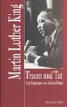 Martin Luther King: Traum und Tat. Ein Lebensbild Traum und Tat. Ein Lebensbild - Deats, Richard und Wilhelm Mühs